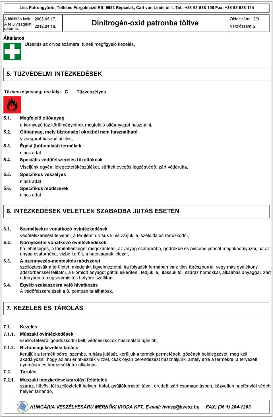 védőfelszerelés tűzoltóknak Viseljünk egyéni lélegeztetőkészüléket. sűrítettlevegős légzésvédő, zárt védőruha, Specifikus veszélyek Specifikus módszerek 6.