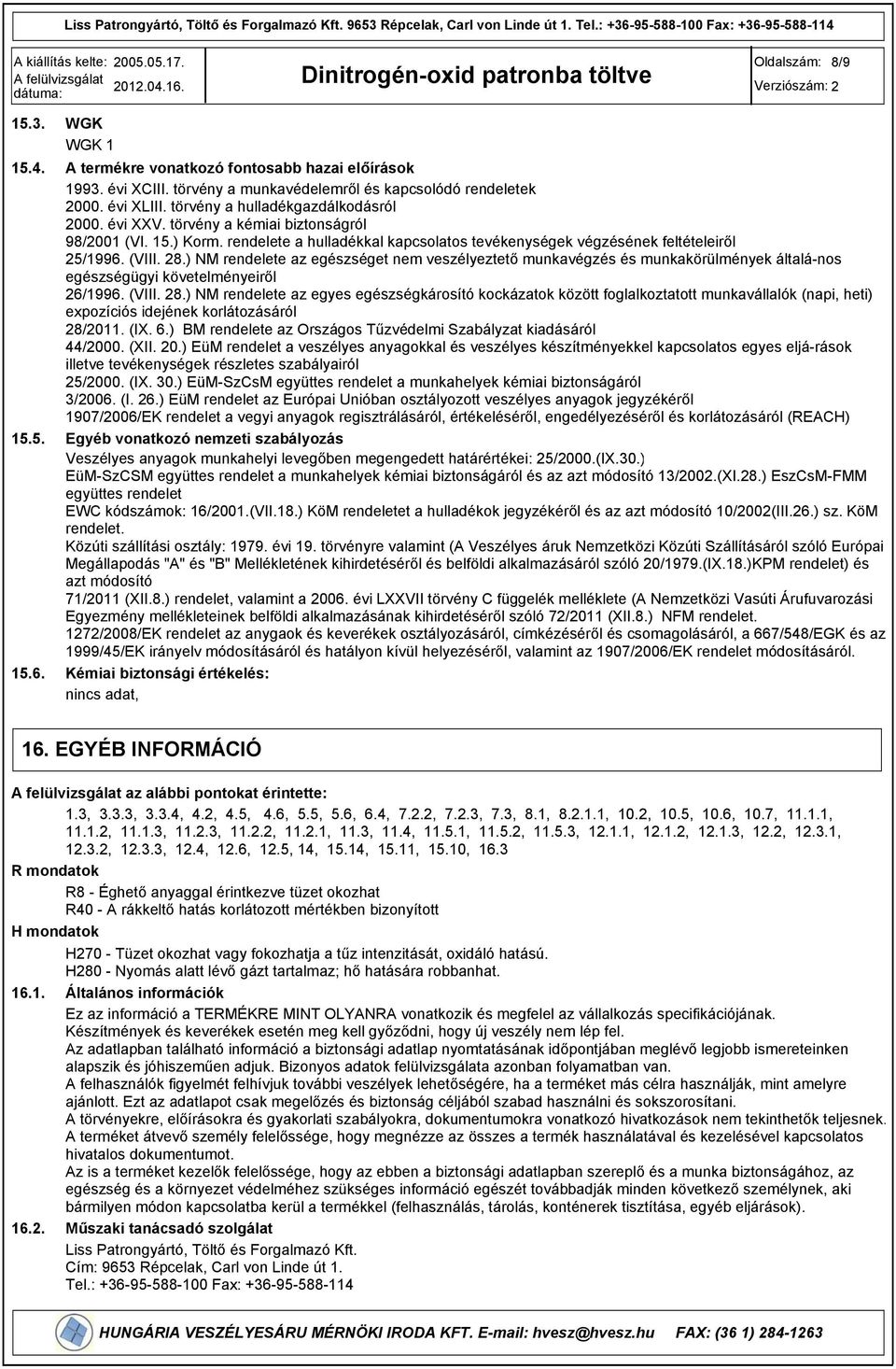 ) NM rendelete az egészséget nem veszélyeztető munkavégzés és munkakörülmények általá-nos egészségügyi követelményeiről 26/1996. (VIII. 28.