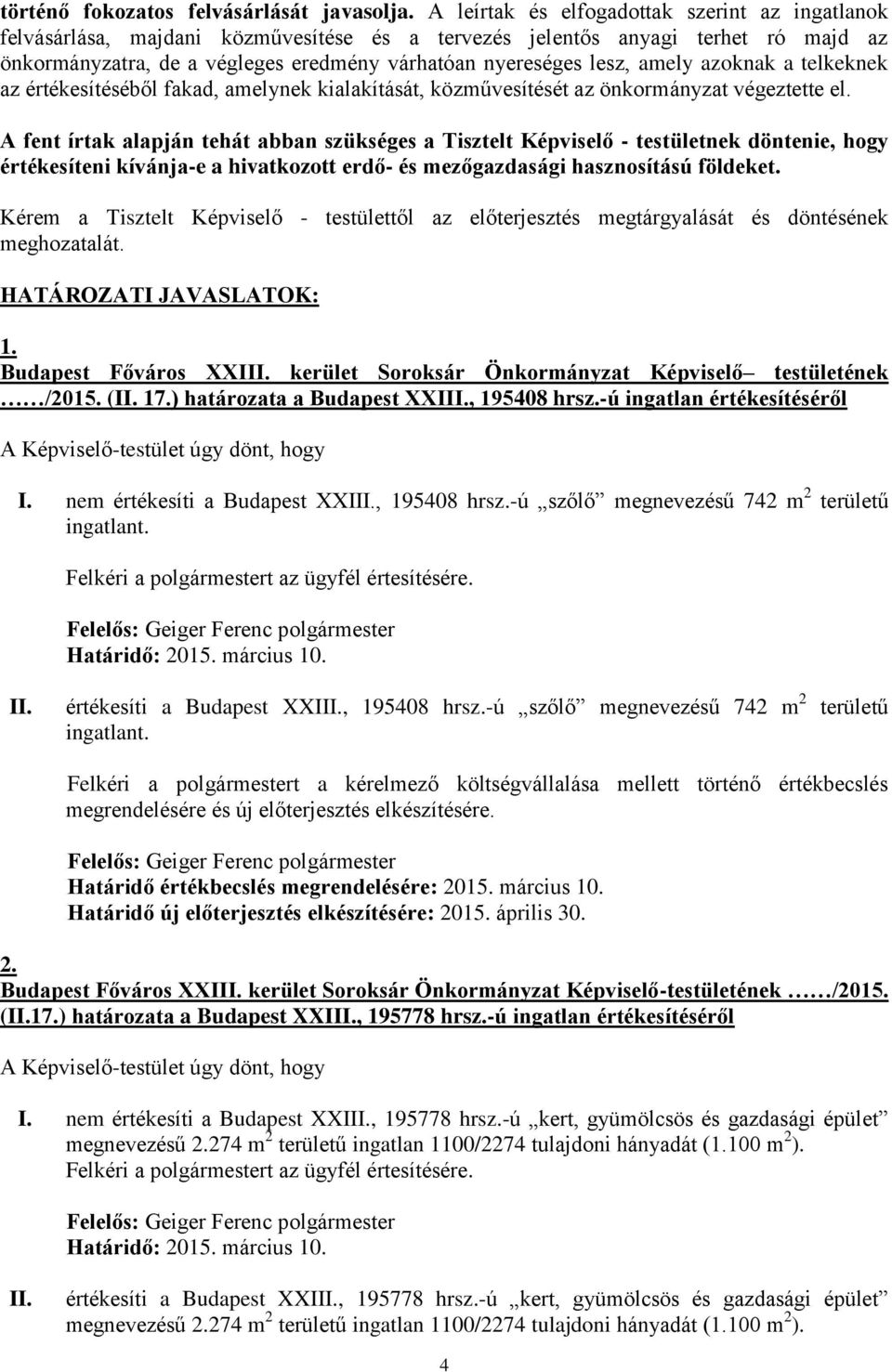 amely azoknak a telkeknek az értékesítéséből fakad, amelynek kialakítását, közművesítését az önkormányzat végeztette el.