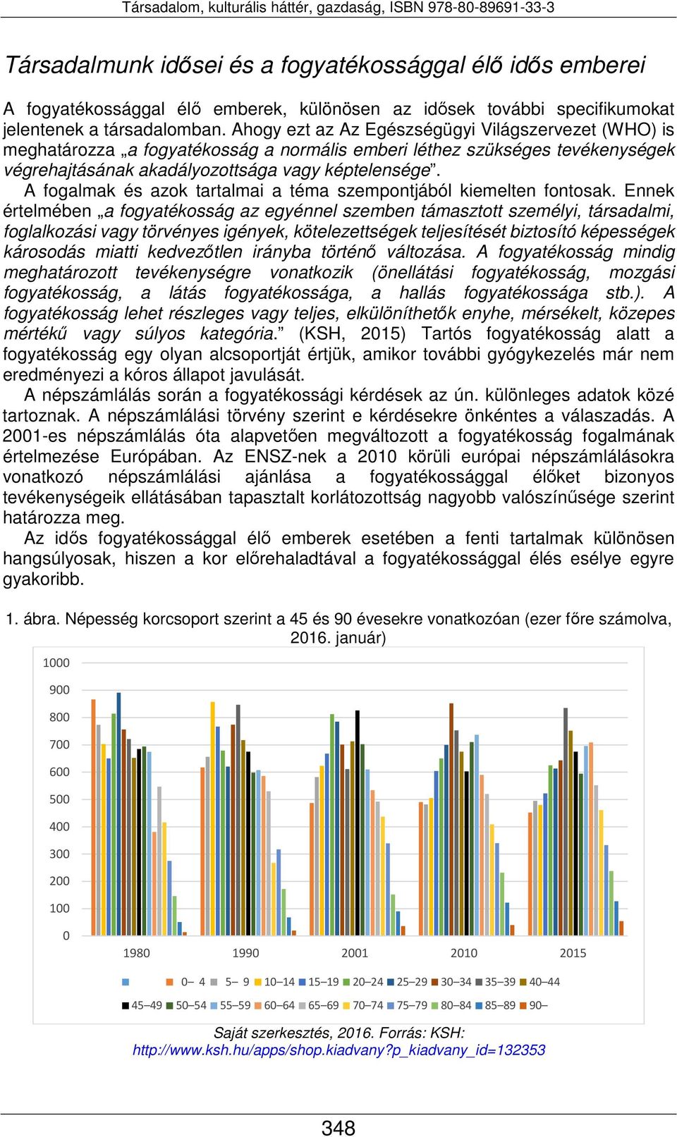 A fogalmak és azok tartalmai a téma szempontjából kiemelten fontosak.