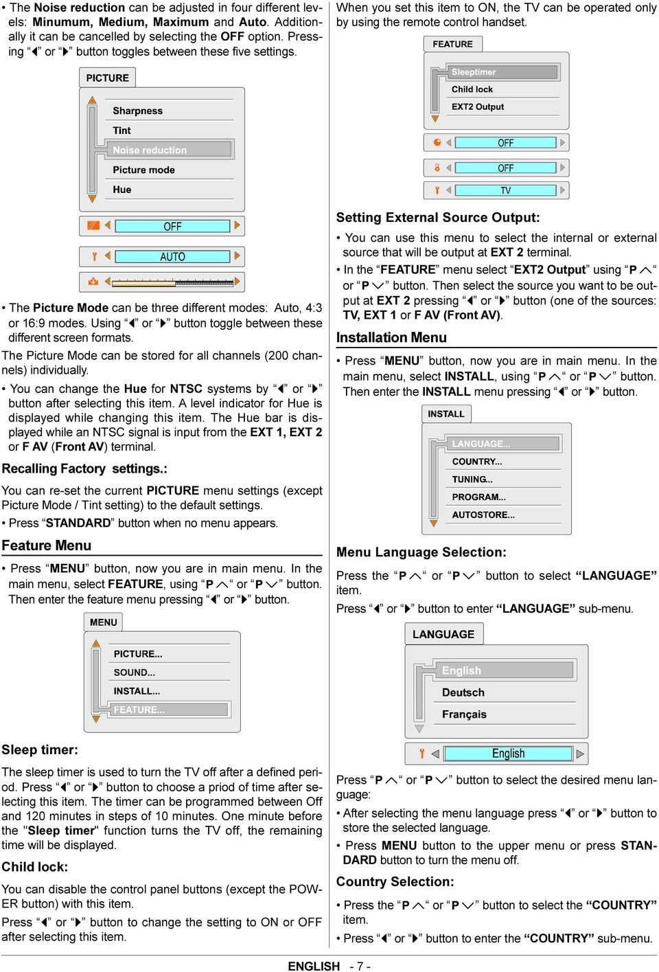 The Picture Mode can be three different modes: Auto, 4:3 or 16:9 modes. Using or button toggle between these different screen formats.