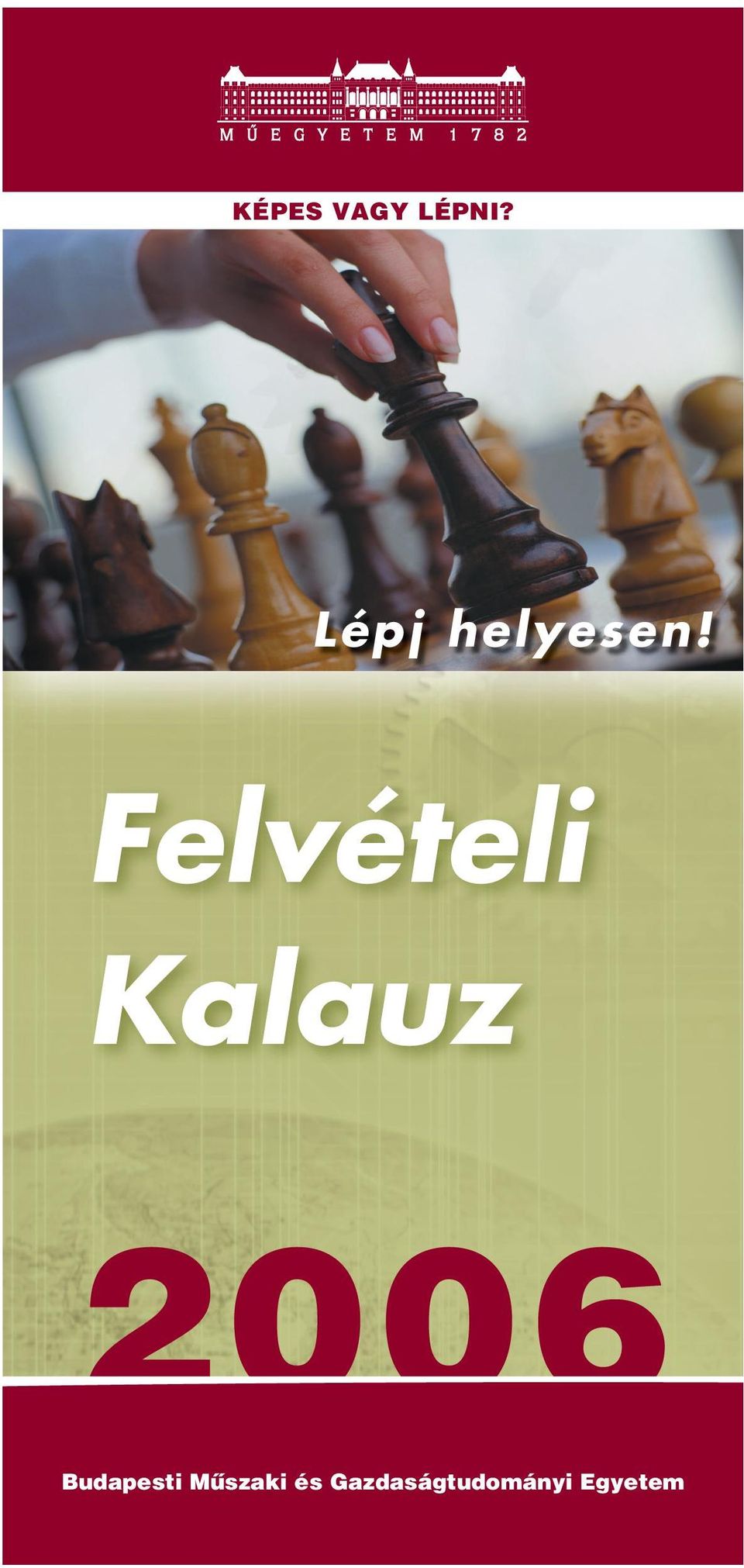 Felvételi Kalauz VEGYÉSZMÉRNÖKI KAR VILLAMOSMÉRNÖKI ÉS INFORMATIKAI KAR Információ: BME Diákközpont, Támpont Iroda 1111 Budapest,