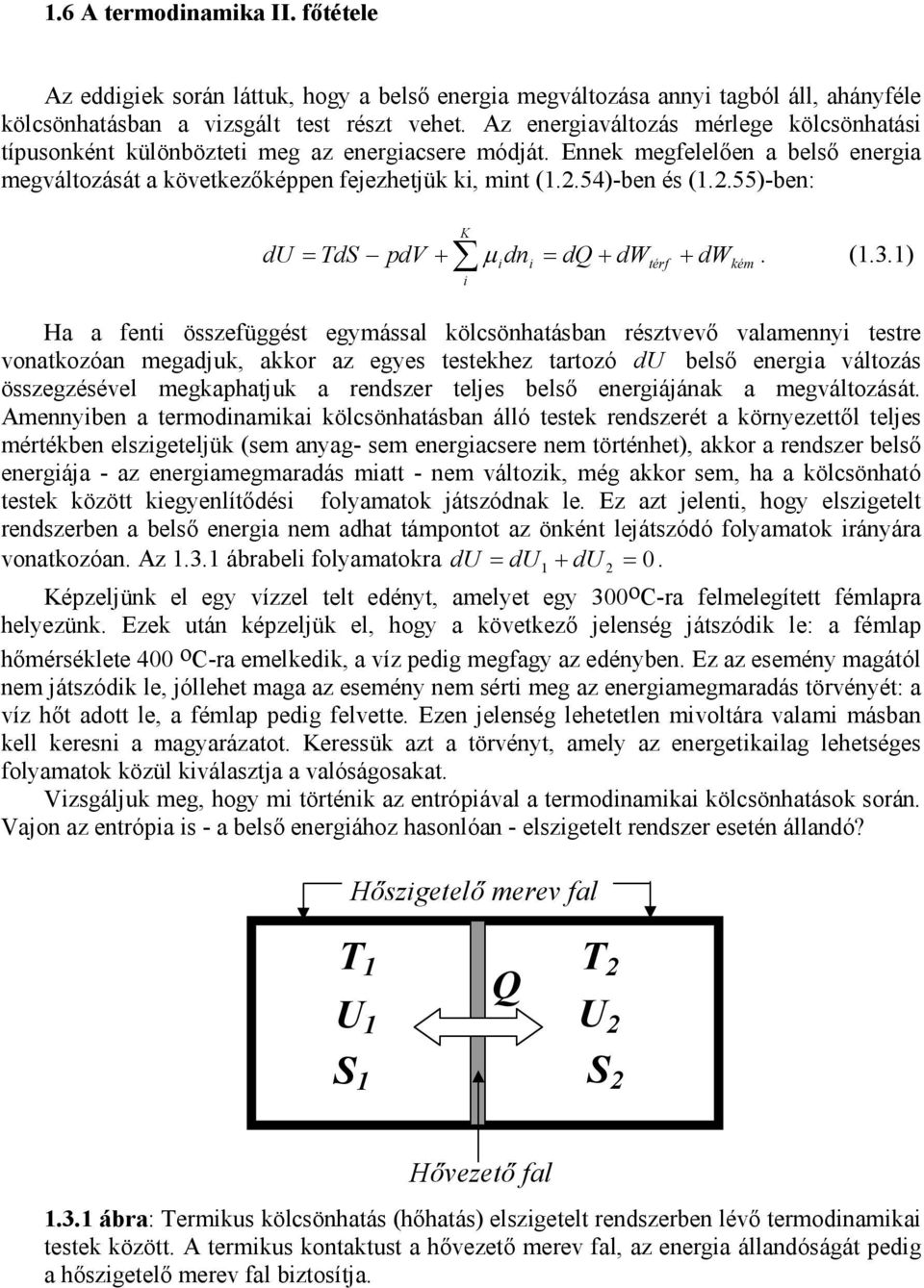 54)-ben és (.2.55)-ben: K du = ds pdv + µ dn = dq+ dwtérf + dwkém. (.3.