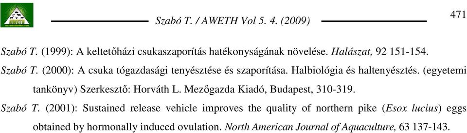 (2001): Sustained release vehicle improves the quality of northern pike (Esox lucius) eggs obtained by hormonally