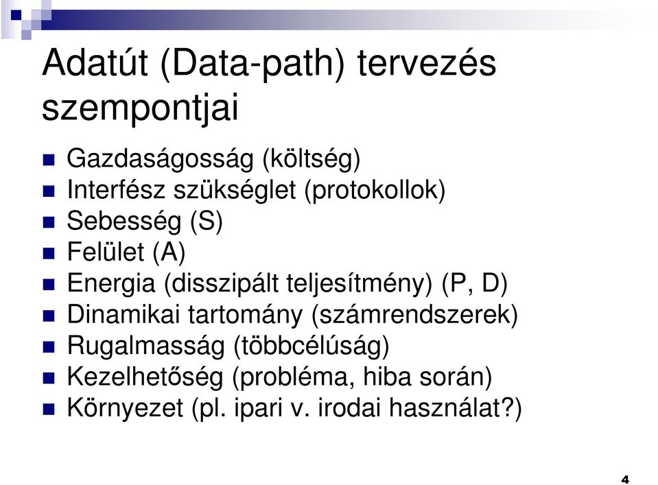 teljesítmény) (P, D) Dinamikai tartomány (számrendszerek) Rugalmasság