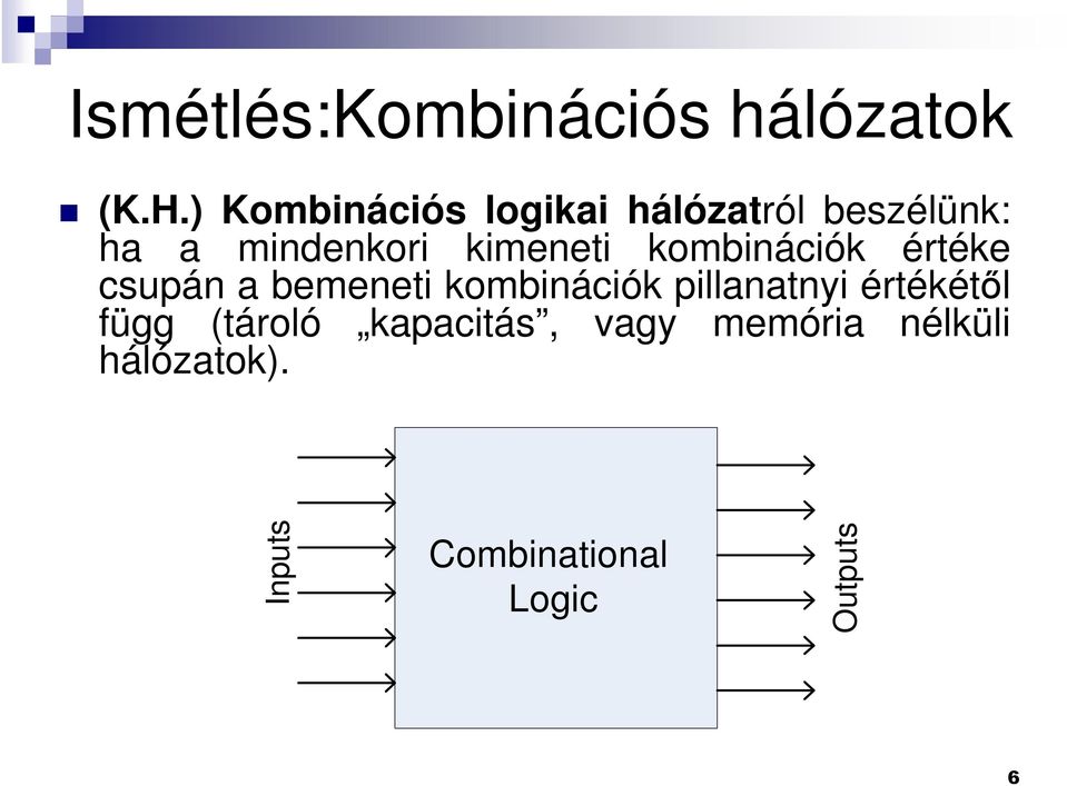 kimeneti kombinációk értéke csupán a bemeneti kombinációk