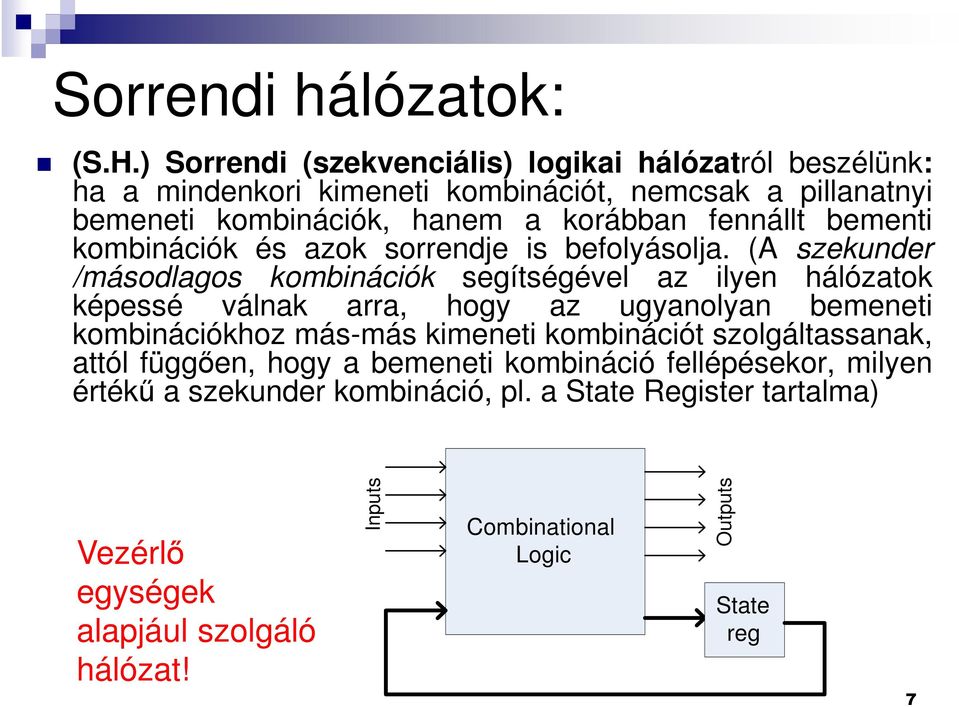 fennállt bementi kombinációk és azok sorrendje is befolyásolja.