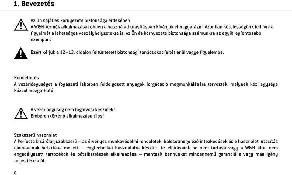 oldalon feltüntetett biztonsági tanácsokat feltétlenül vegye figyelembe.