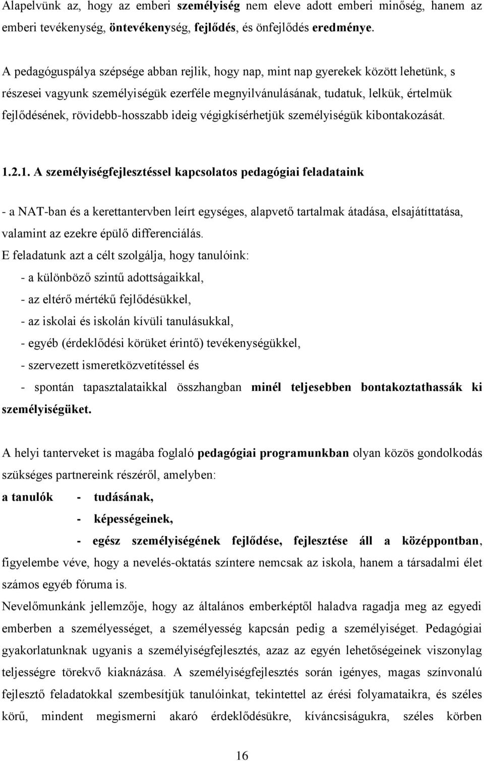 rövidebb-hosszabb ideig végigkísérhetjük személyiségük kibontakozását. 1.