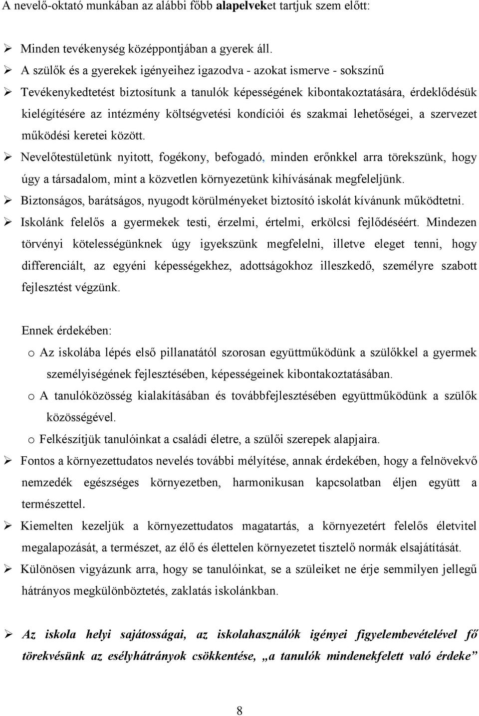 kondíciói és szakmai lehetőségei, a szervezet működési keretei között.