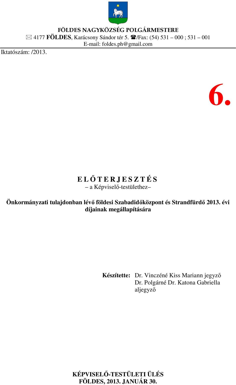 E LŐTERJESZTÉS a Képviselő-testülethez Önkormányzati tulajdonban lévő földesi Szabadidőközpont és