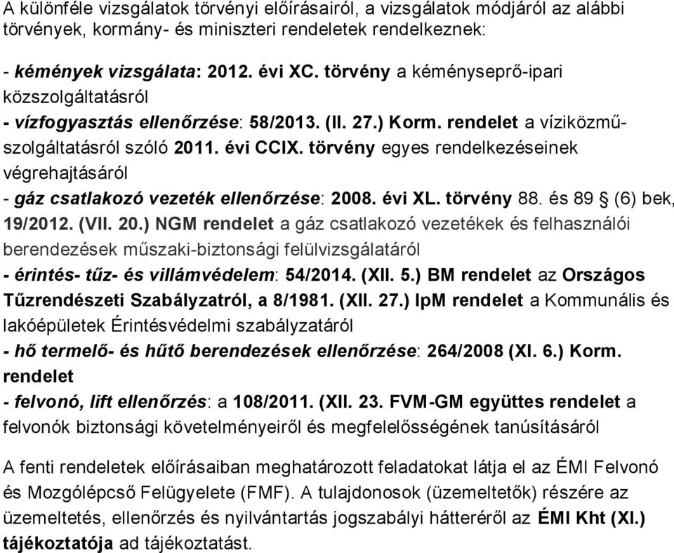 törvény egyes rendelkezéseinek végrehajtásáról - gáz csatlakozó vezeték ellenőrzése: 200