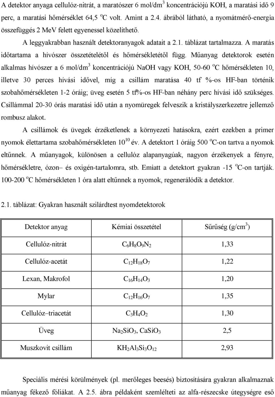 A maratás időtartama a hívószer összetételétől és hőmérsékletétől függ.