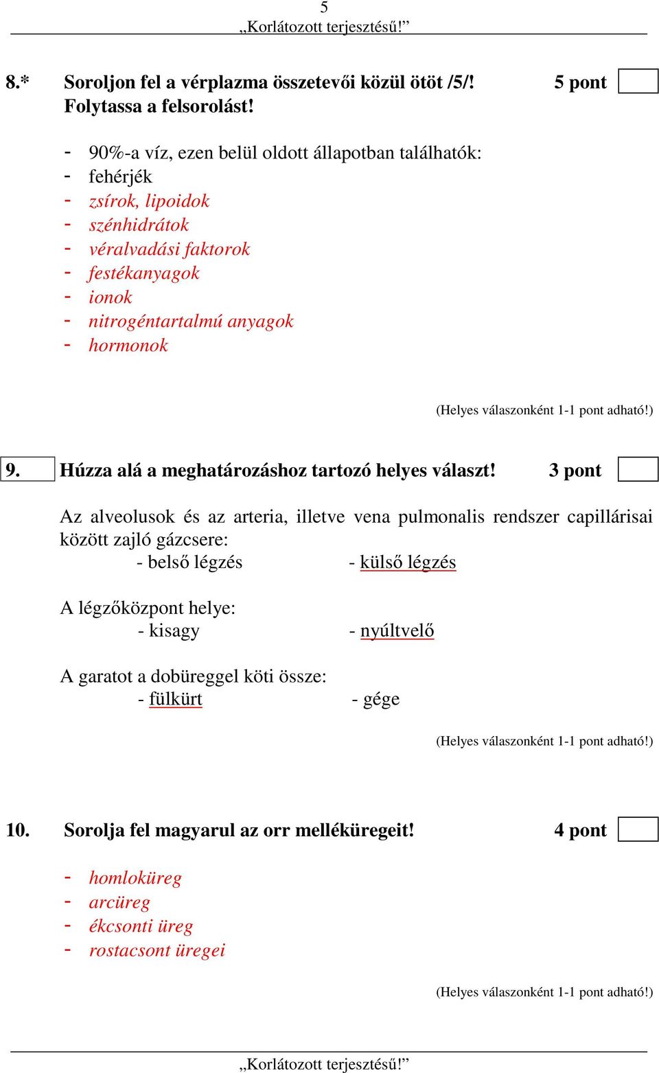 anyagok - hormonok 9. Húzza alá a meghatározáshoz tartozó helyes választ!