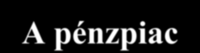 A pénzpiac A pénz formái: árupénz (lásd következő oldal)