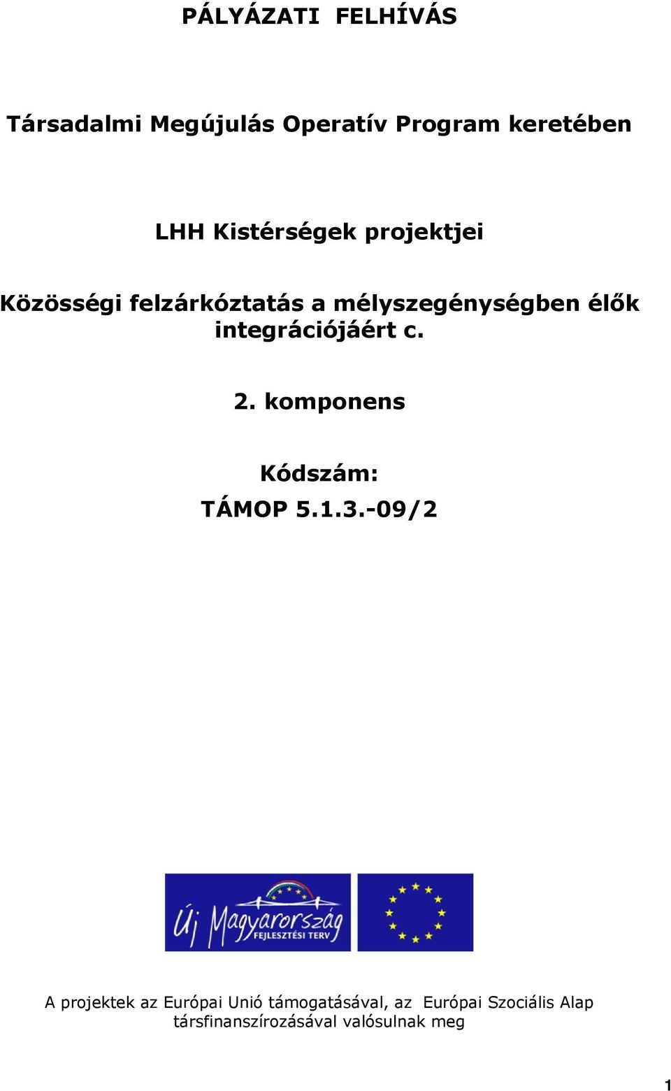 integrációjáért c. 2. komponens Kódszám: TÁMOP 5.1.3.