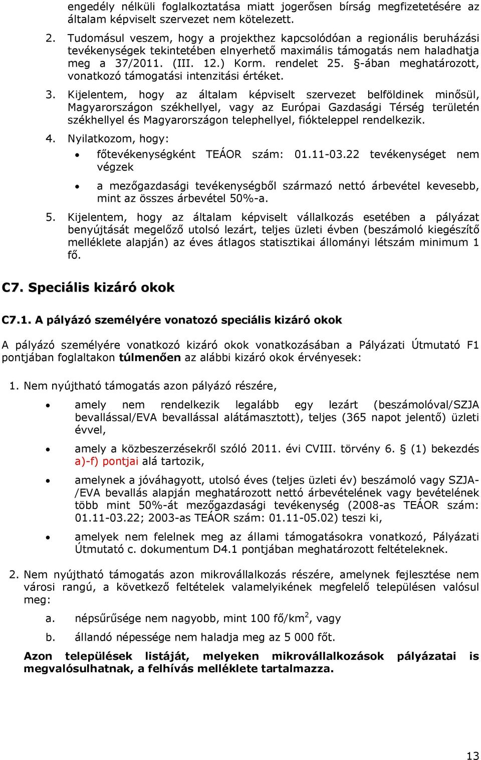 -ában meghatározott, vonatkozó támogatási intenzitási értéket. 3.