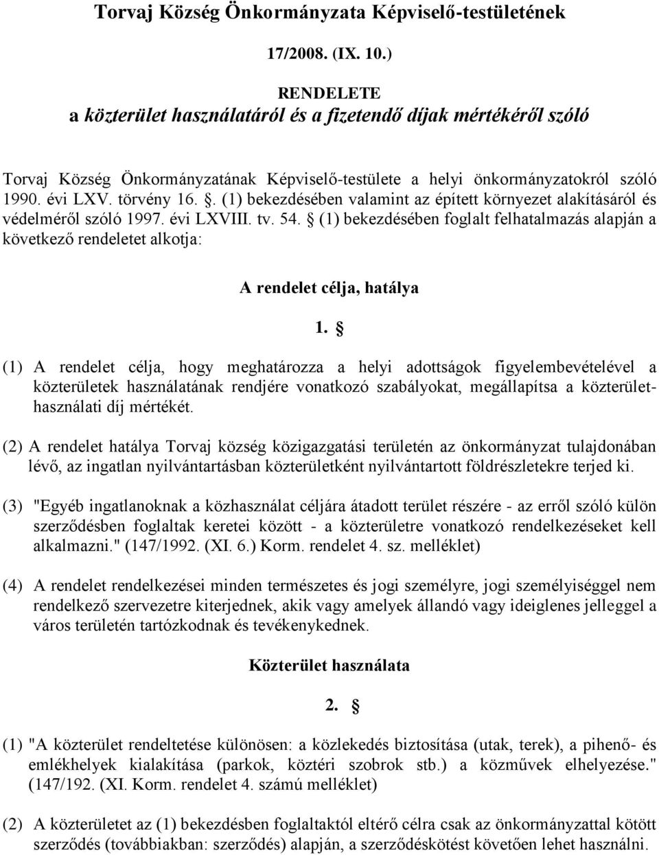 . (1) bekezdésében valamint az épített környezet alakításáról és védelméről szóló 1997. évi LXVIII. tv. 54.