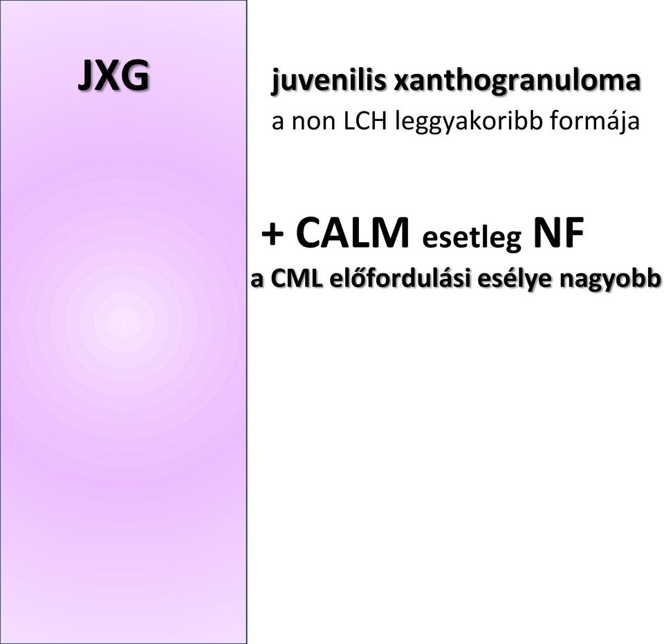 leggyakoribb formája + CALM