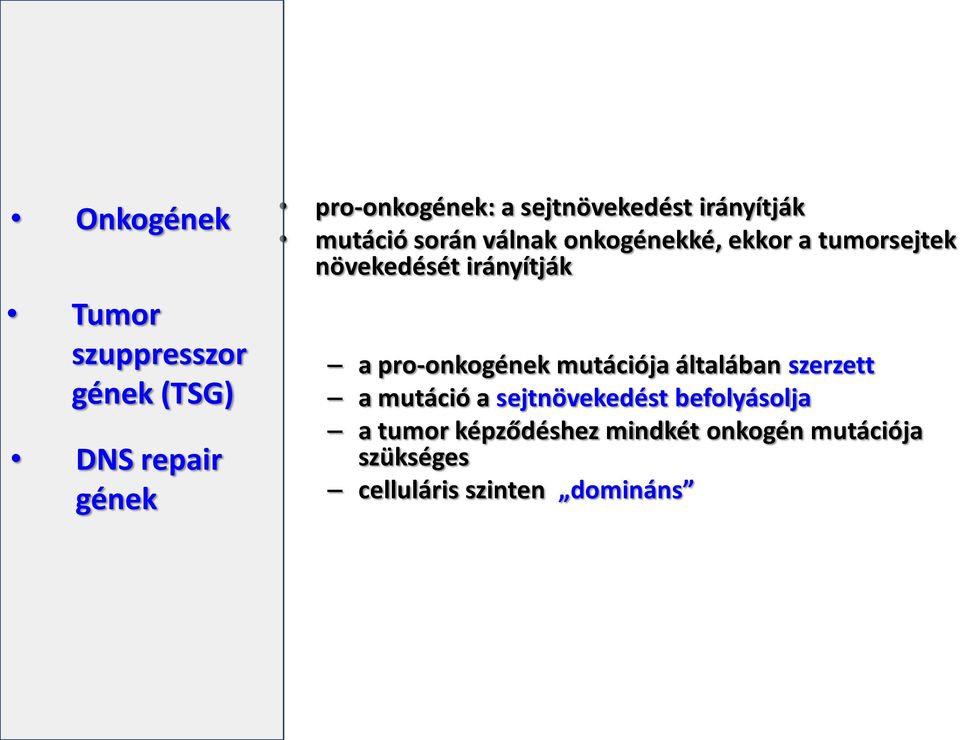növekedését irányítják a pro-onkogének mutációja általában szerzett a mutáció a