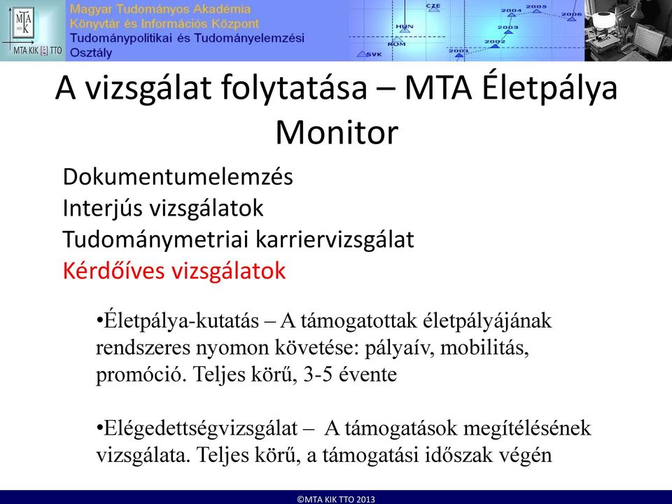 életpályájának rendszeres nyomon követése: pályaív, mobilitás, promóció.