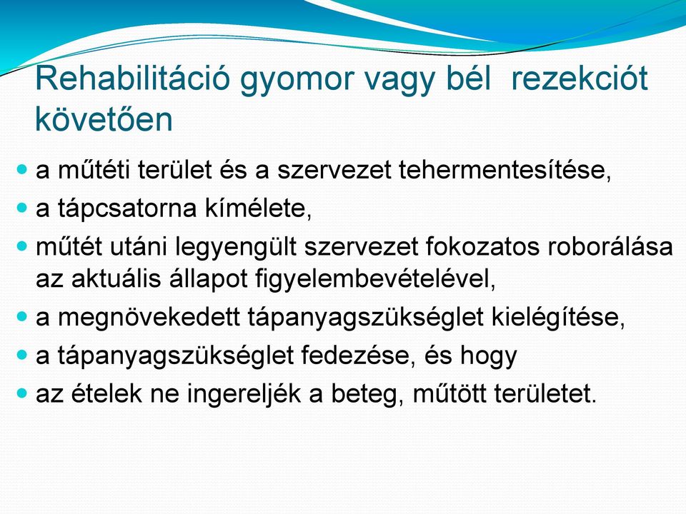 roborálása az aktuális állapot figyelembevételével, a megnövekedett tápanyagszükséglet