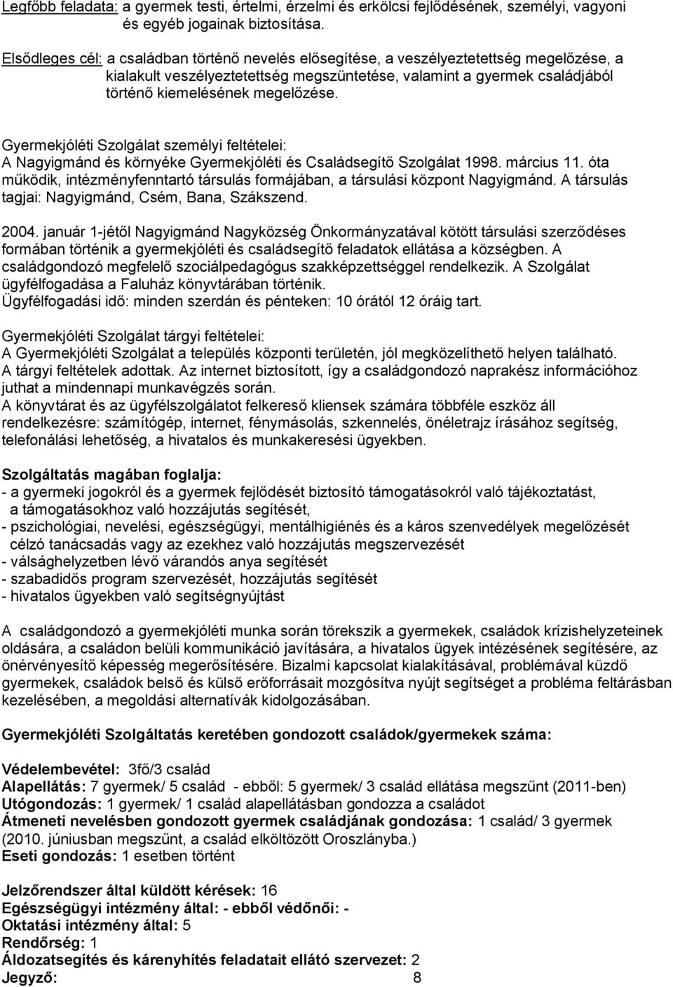 Gyermekjóléti Szolgálat személyi feltételei: A Nagyigmánd és környéke Gyermekjóléti és Családsegítő Szolgálat 1998. március 11.