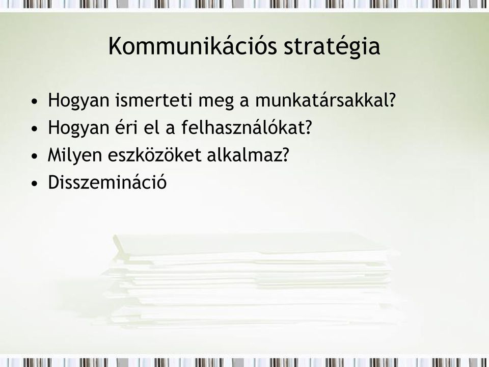 Hogyan éri el a felhasználókat?