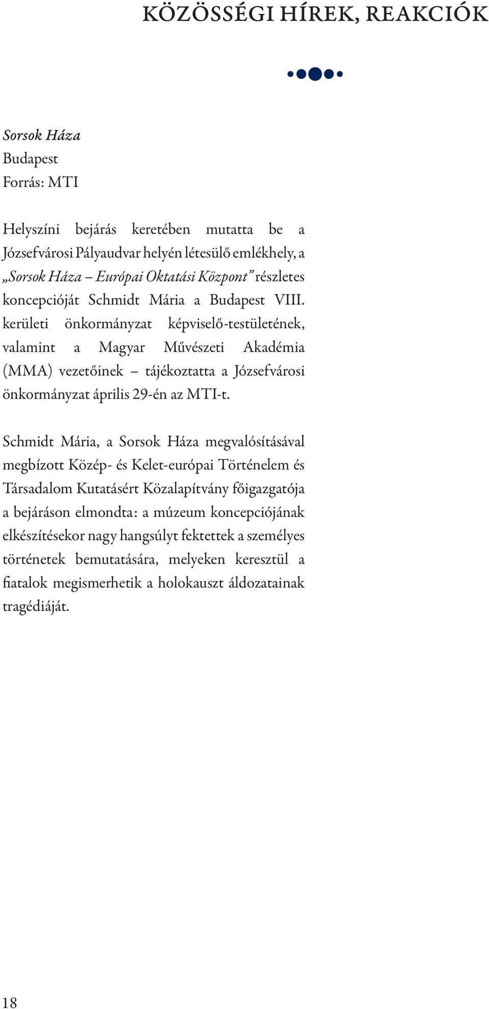 kerületi önkormányzat képviselő-testületének, valamint a Magyar Művészeti Akadémia (MMA) vezetőinek tájékoztatta a Józsefvárosi önkormányzat április 29-én az MTI-t.