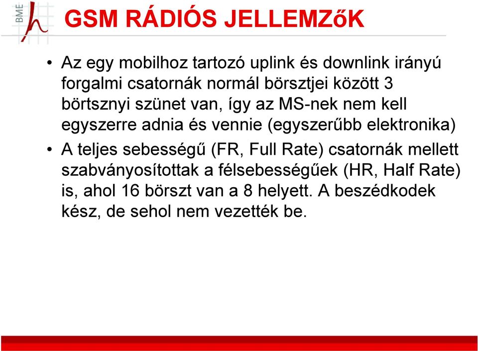 elektronika) A teljes sebességű (FR, Full Rate) csatornák mellett szabványosítottak a