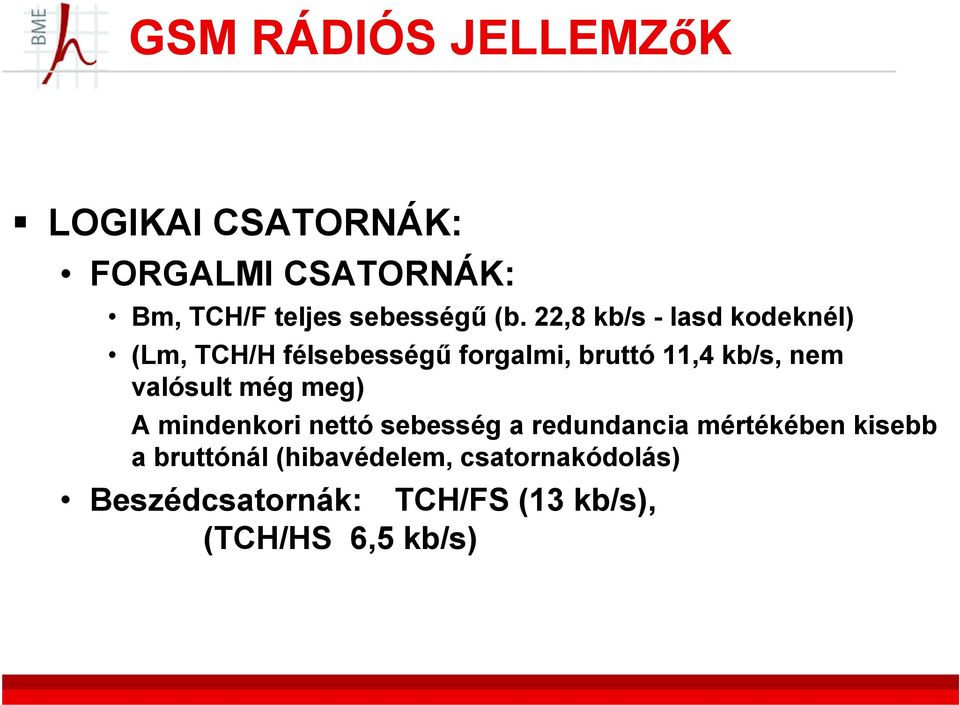 nem valósult még meg) A mindenkori nettó sebesség a redundancia mértékében kisebb