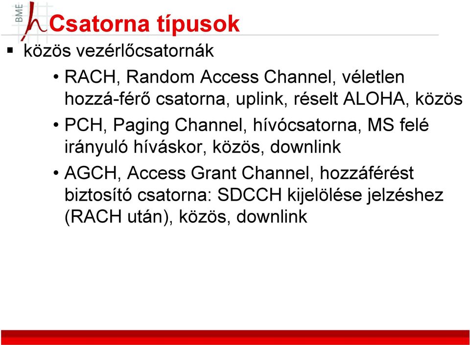 hívócsatorna, MS felé irányuló híváskor, közös, downlink AGCH, Access Grant