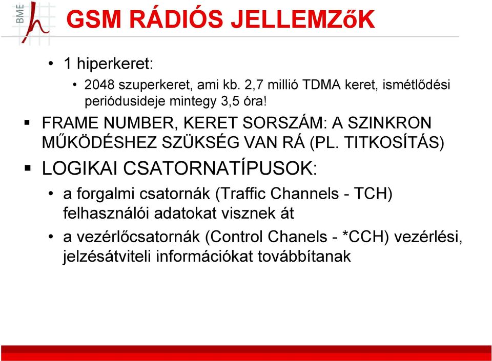 FRAME NUMBER, KERET SORSZÁM: A SZINKRON MŰKÖDÉSHEZ SZÜKSÉG VAN RÁ (PL.