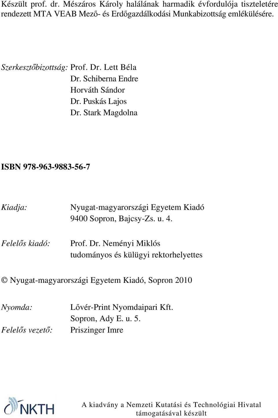 Stark Magdolna ISBN 978-963-9883-56-7 Kiadja: Nyugat-magyarországi Egyetem Kiadó 9400 Sopron, Bajcsy-Zs. u. 4. Felelős kiadó: Prof. Dr.