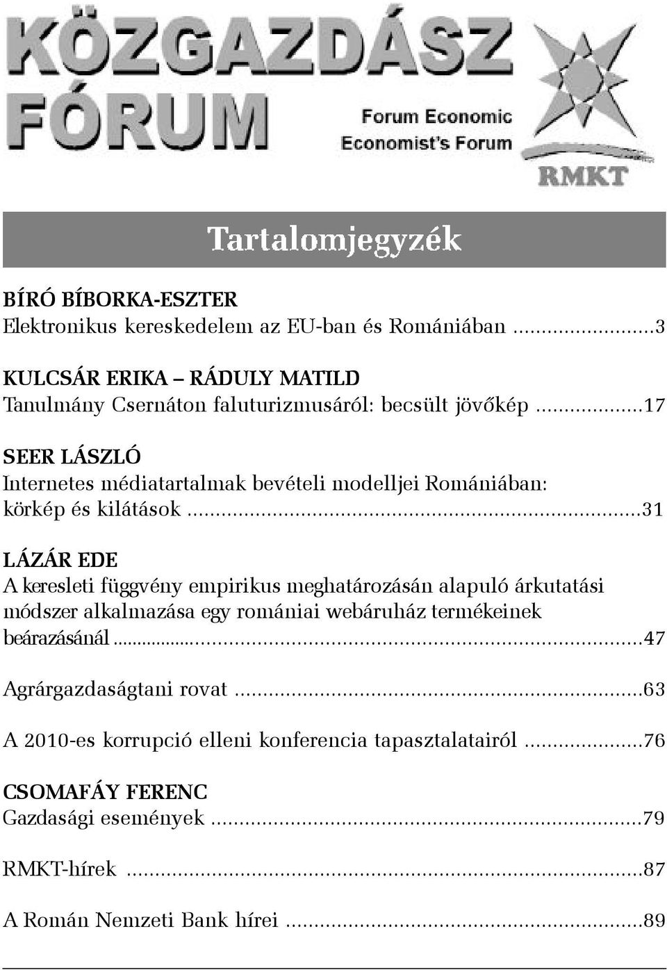 ..17 SEER LÁSZLÓ Internetes médiatartalmak bevételi modelljei Romániában: körkép és kilátások.