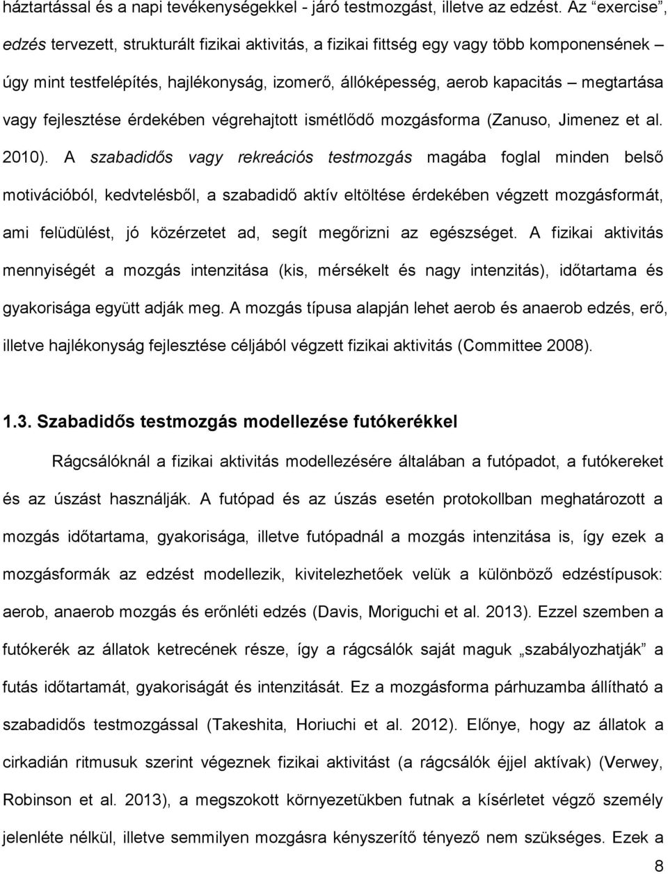 fejlesztése érdekében végrehajtott ismétlődő mozgásforma (Zanuso, Jimenez et al. 2010).