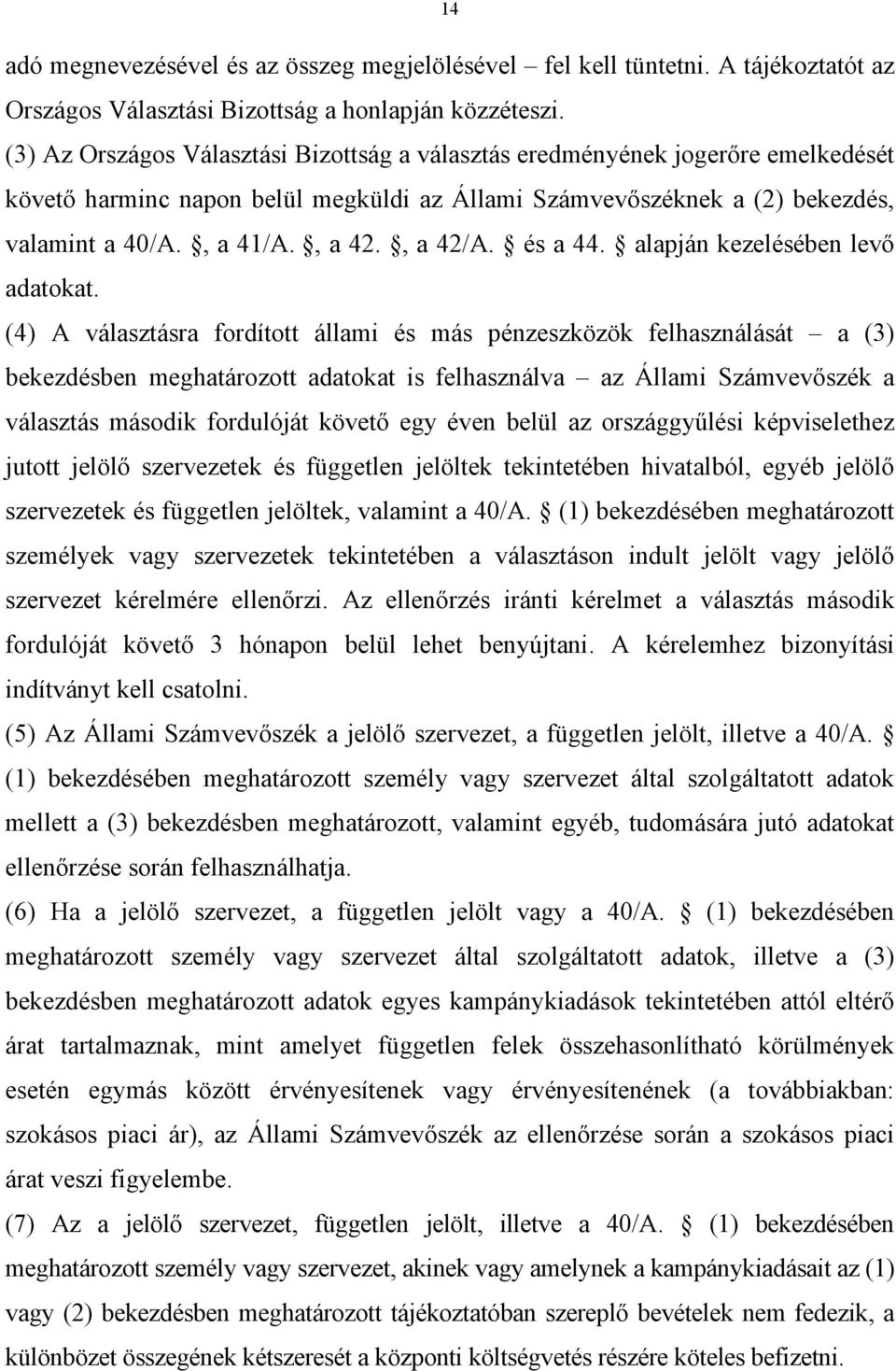 , a 42/A. és a 44. alapján kezelésében levő adatokat.