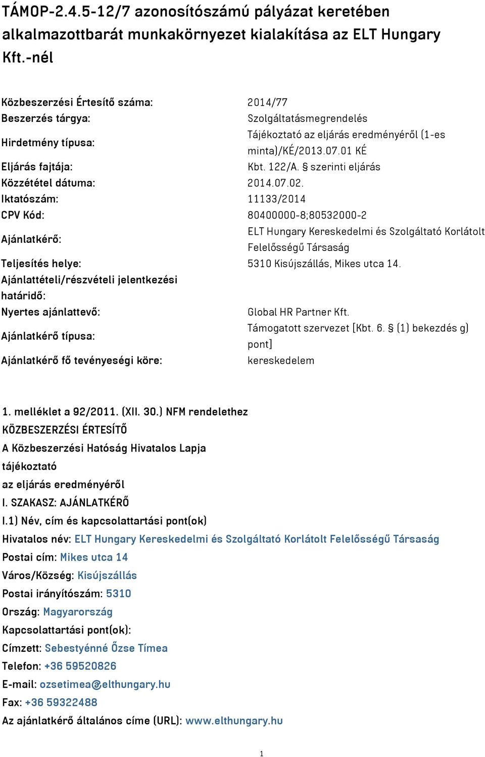 szerinti eljárás Közzététel dátuma: 2014.07.02.