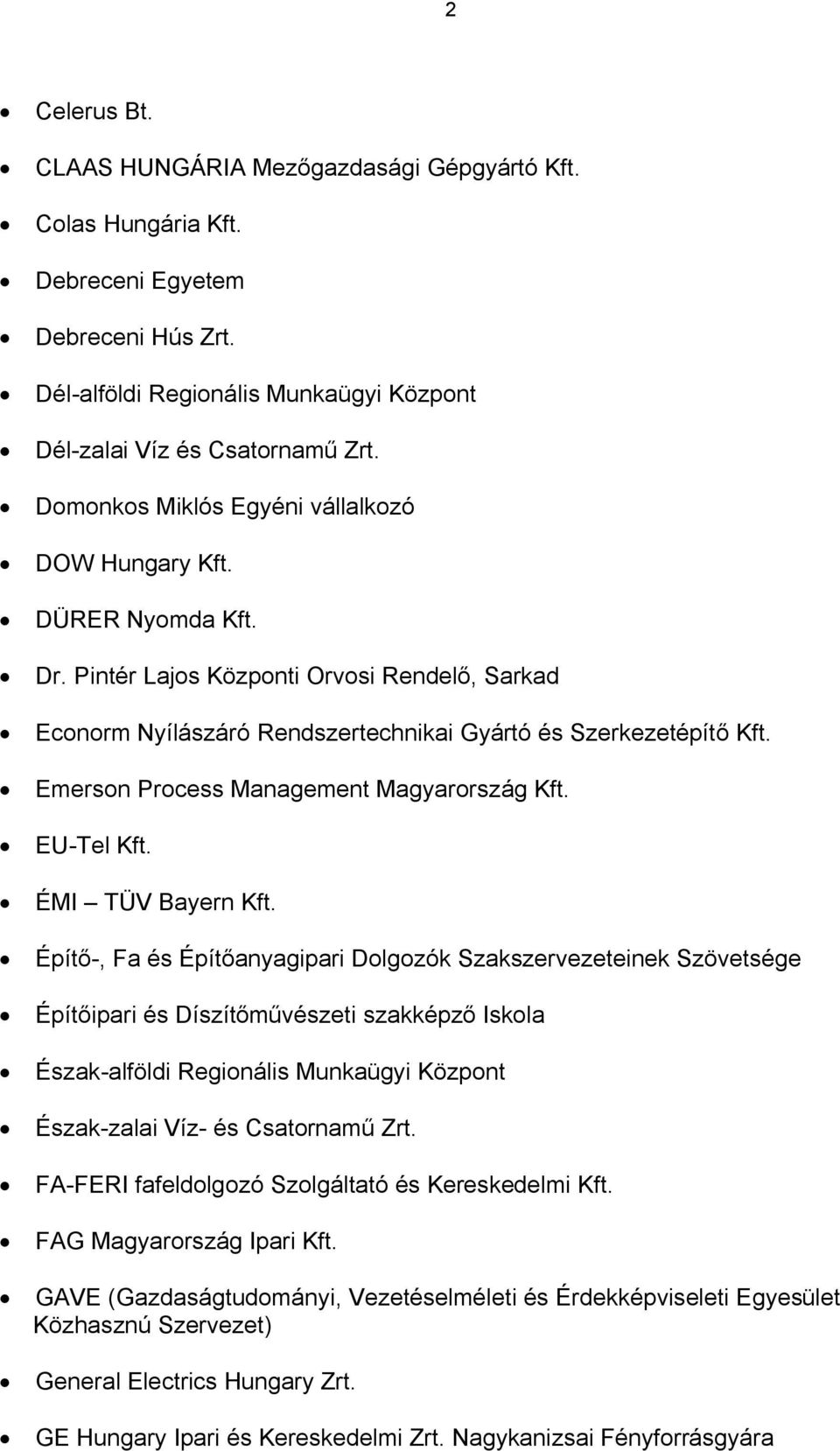Emerson Process Management Magyarország Kft. EU-Tel Kft. ÉMI TÜV Bayern Kft.