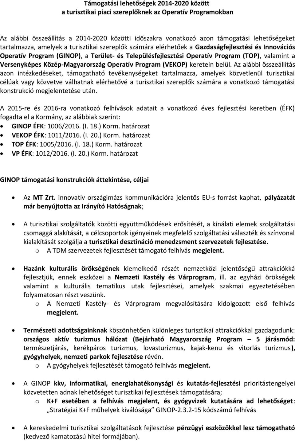 Versenyképes Közép-Magyarország Operatív Program (VEKOP) keretein belül.