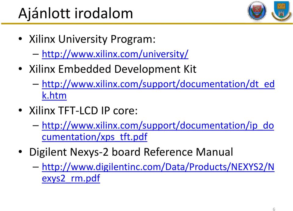 com/support/documentation/dt_ed k.htm Xilinx TFT-LCD IP core: http://www.xilinx.