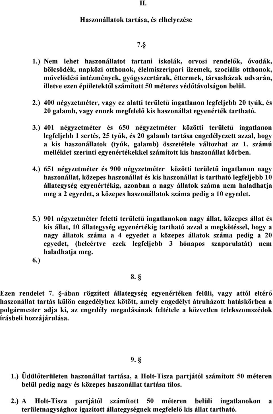 társasházak udvarán, illetve ezen épületektől számított 50 méteres védőtávolságon belül. 2.