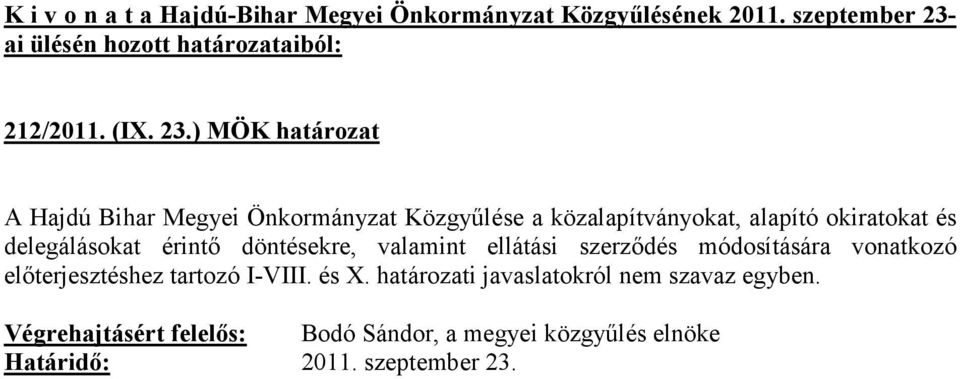 okiratokat és delegálásokat érintı döntésekre, valamint ellátási szerzıdés módosítására