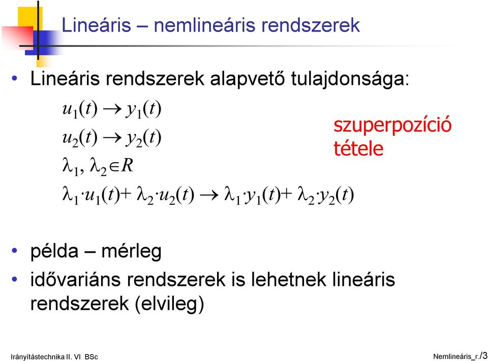 2 (t) szuperpozíció tétele példa mérleg idővariáns rendszerek is lehetnek