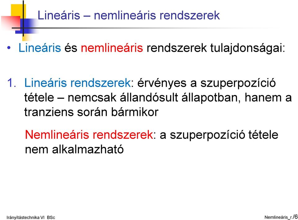 Lineáris rendszerek: érvényes a szuperpozíció tétele nemcsak