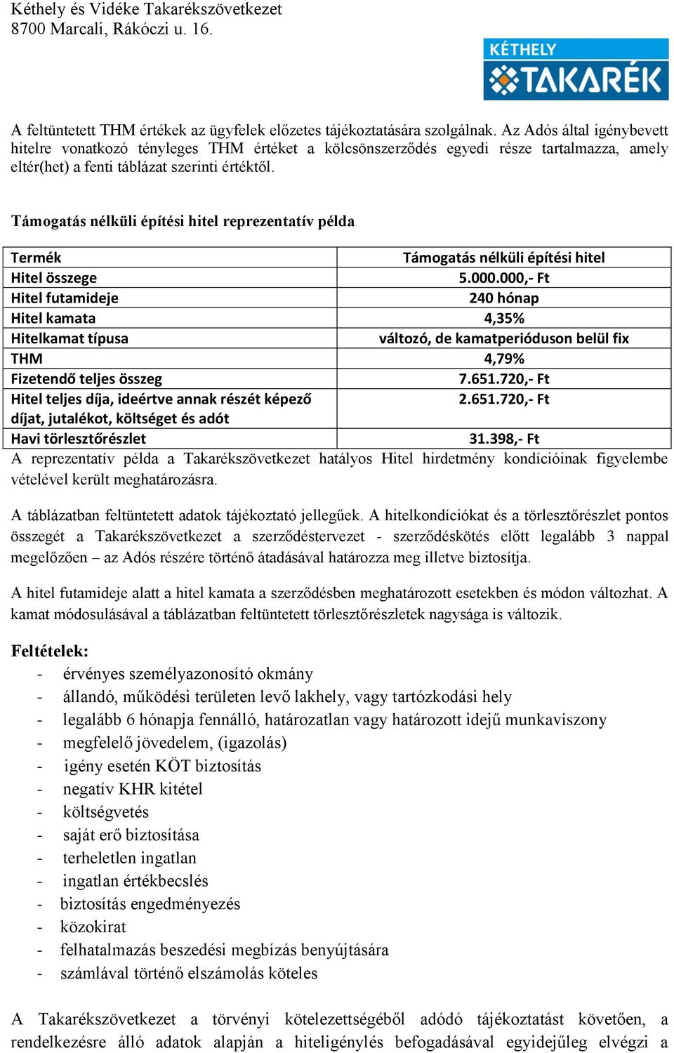 Támogatás nélküli építési hitel reprezentatív példa Termék Támogatás nélküli építési hitel Hitel összege 5.000.