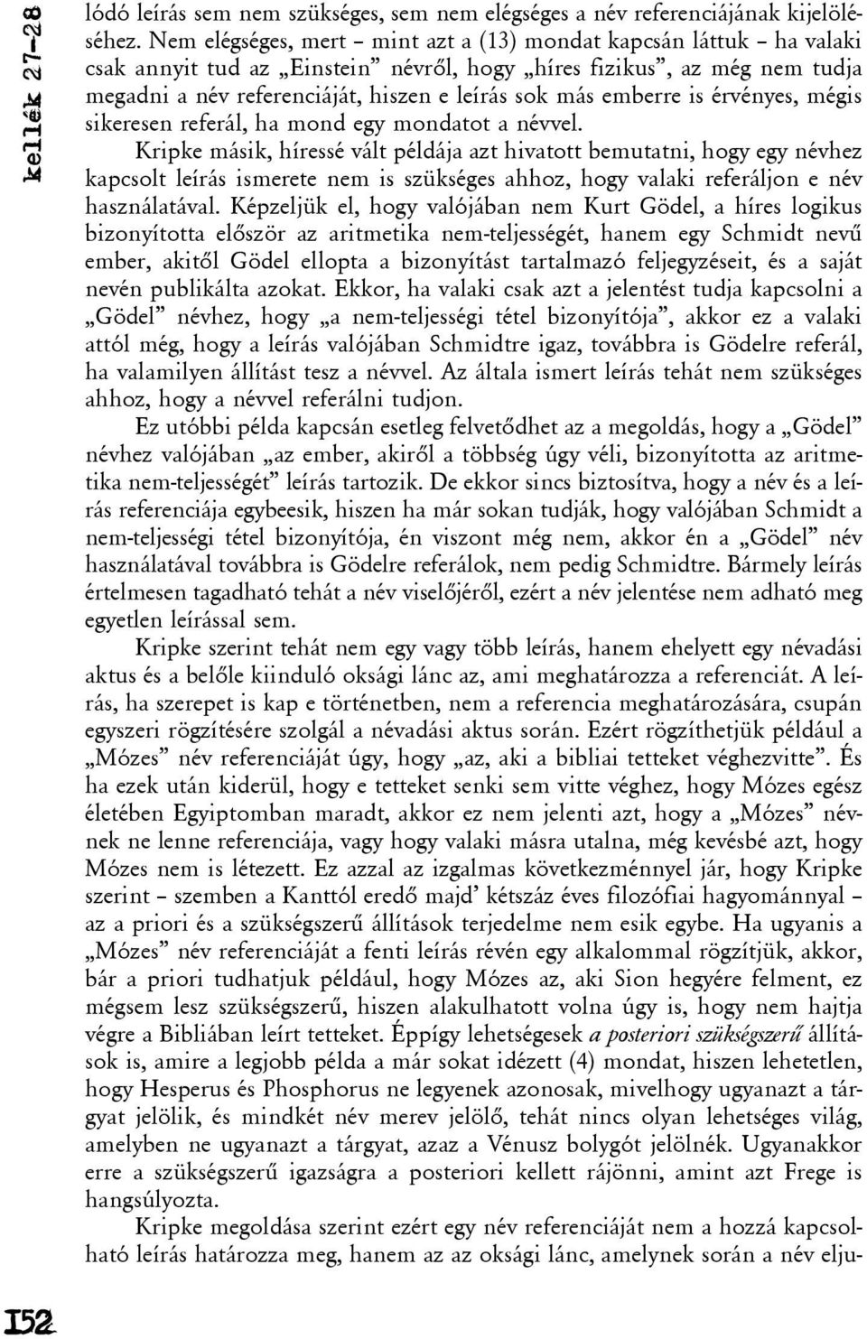 emberre is érvényes, mégis sikeresen referál, ha mond egy mondatot a névvel.