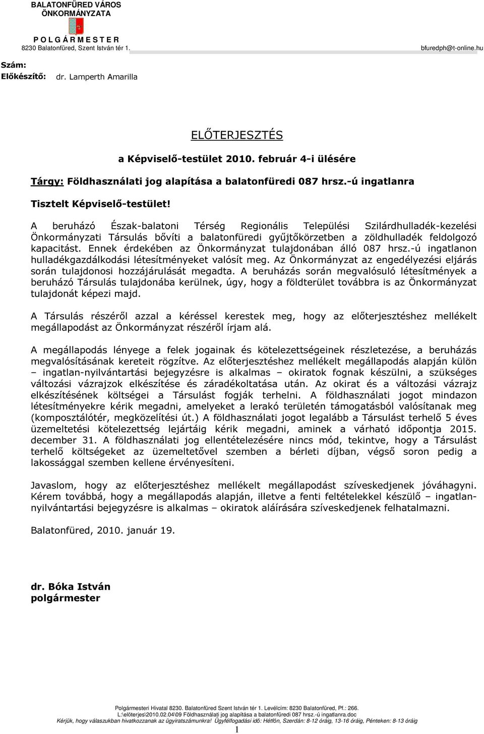 A beruházó Észak-balatoni Térség Regionális Települési Szilárdhulladék-kezelési Önkormányzati Társulás bővíti a balatonfüredi gyűjtőkörzetben a zöldhulladék feldolgozó kapacitást.