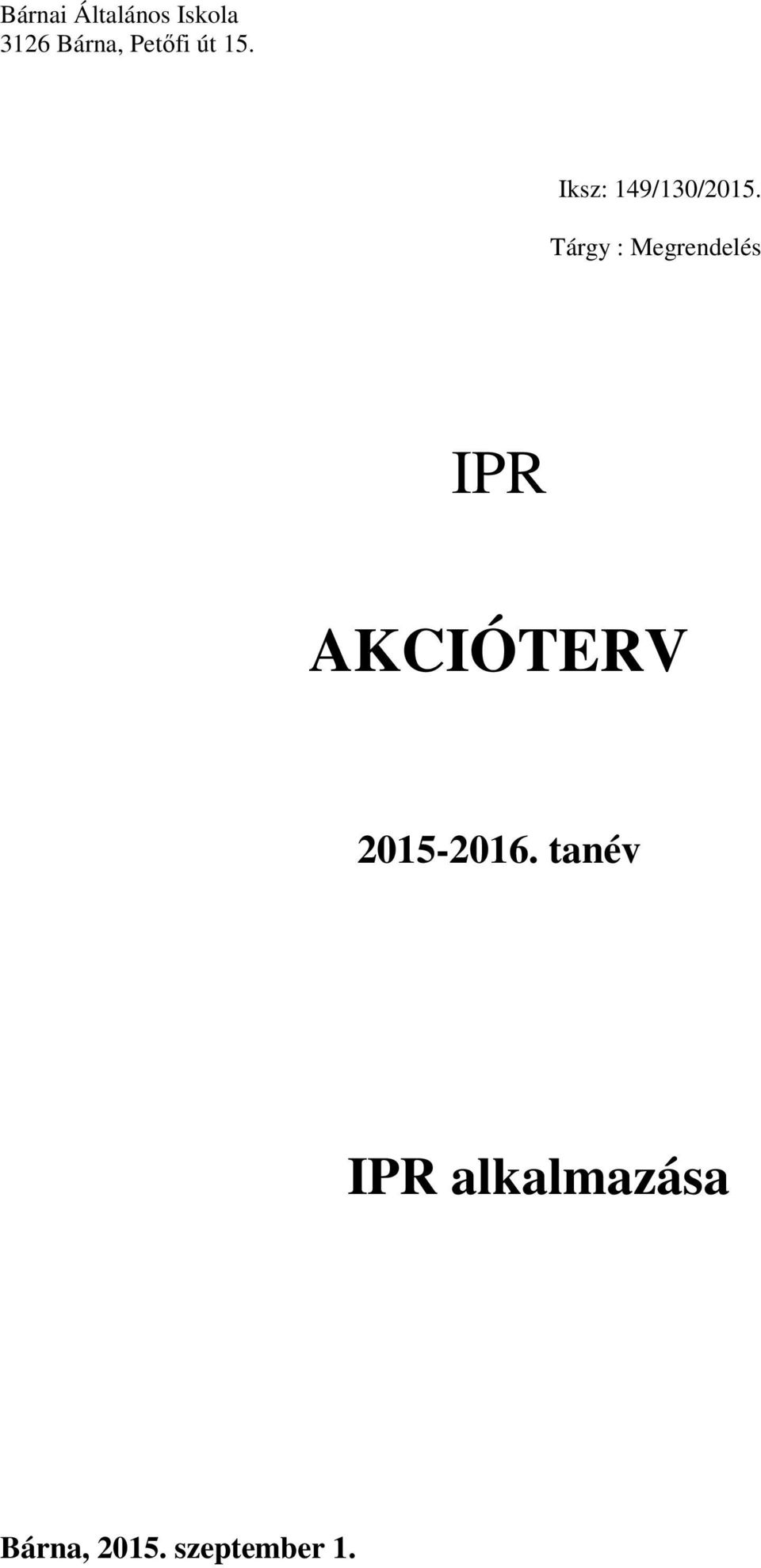 Tárgy : Megrendelés IPR AKCIÓTERV