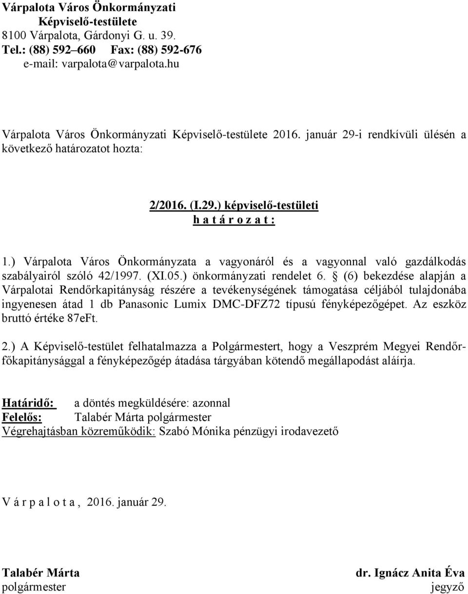 ) Várpalota Város Önkormányzata a vagyonáról és a vagyonnal való gazdálkodás szabályairól szóló 42/1997. (XI.05.) önkormányzati rendelet 6.